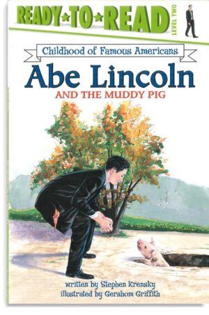 Abe Lincoln And The Muddy Pig