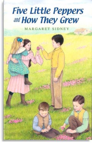 Five Little Peppers & How They Grew