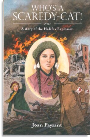 Who's A Scaredy-Cat! The Story Of the Halifax Explosion