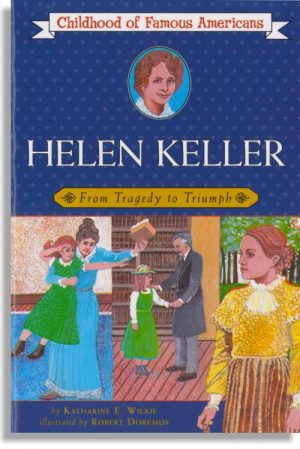 Helen Keller – From Tragedy To Triumph