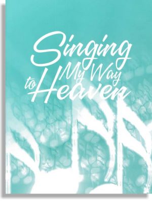 Singing My Way To Heaven