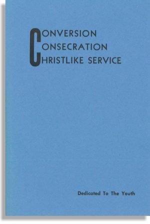 Conversion, Consecration, Christlike Service