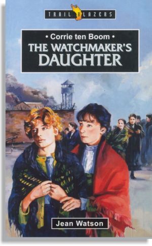 Corrie ten Boom – Watchmaker’s Daughter
