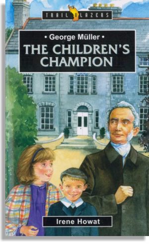 George Muller – The Children's Champion