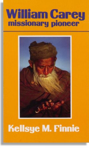 William Carey: Missionary Pioneer