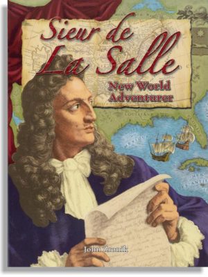 Sieur de La Salle: New World Adventurer