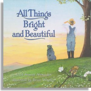 All Things Bright and Beautiful