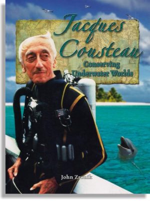 Jacques Cousteau: Conserving Underwater Worlds