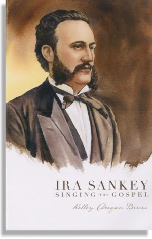 Ira Sankey: Singing the Gospel